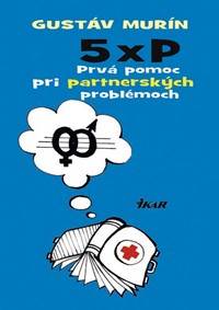 Kniha 5 × P – Prvá pomoc pri partnerských problémoch
