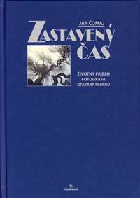 Kniha Zastavený čas. Životný príbeh fotografa Otakara Neheru