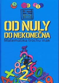 Od nuly do nekonečna (Matematika trochu inak)