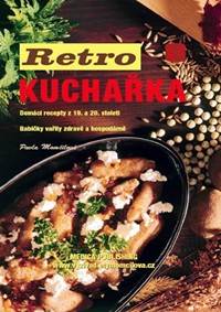 Kniha Retro kuchařka - Domácí recepty z 19. a 20. století