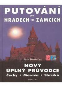 Kniha Putování po hradech a zámcích - Nový úplný průvodce Čechy, Morava, Slezsko
