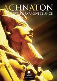 Kniha Achnaton a Nefertiti, faraoni slunce