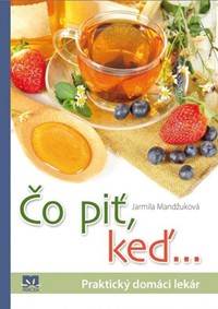 Čo piť, keď ... - Praktický domáci lekár