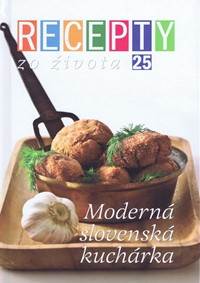 Recepty zo života 25 - Moderná slovenská kuchárka