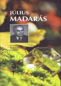 Kniha Július Madarás - kazateľ, humanista, človek