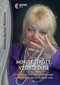Kniha Minulé životy, vzorce duše - Vytvořte si svůj životní projekt, změňte svůj život, změňte sebe