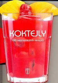 Kniha Koktejly - 100 nejznámějších receptů