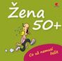 Kniha Žena 50+  Co už nemusí řešit