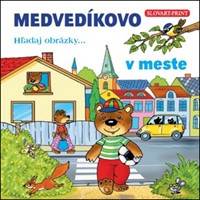 MEDVEDÍKOVO Hľadaj obrázky v meste