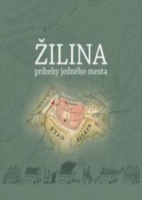 Žilina, príbehy jedného mesta