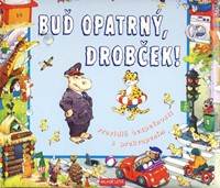 Buď opatrný, drobček! Otvor okienko!