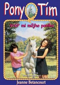 Kniha Vráť mi môjho poníka (Pony Tím 4)