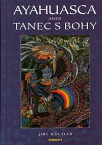 Kniha Ayahuasca aneb tanec s bohy