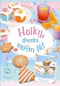 Holky, dneska vařím já!