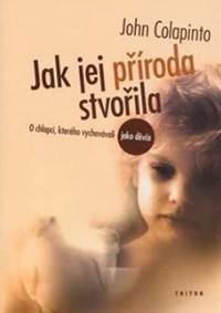 Jak jej příroda stvořila - O chlapci, kterého vychovávali jako děvče