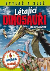 Létající dinosauři a další létající ještěři - 6 létajících modelů
