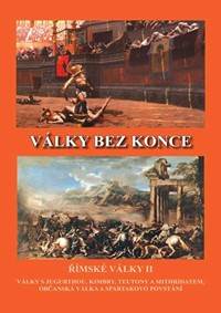 Kniha Války bez konce - Římské války II (Války s Jugurthou, Timbry, Teutony a Mithridatem, Občanská válka a Spartakovo povstání)