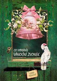 Kniha Co vyprávěl vánoční zvonek