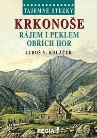Kniha Tajemné stezky - Krkonoše - Rájem i peklem Obřích hor