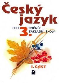 Kniha Český jazyk pro 3. ročník ZŠ - 1. část