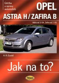 Kniha Opel Astra H od 3/04 / Zafira B od 7/05 - Jak na to? - 99.