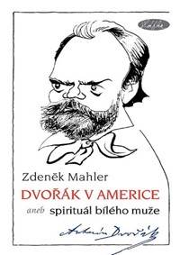 Kniha Dvořák v Americe – Spirituál bílého muže