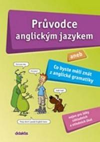 Kniha Průvodce anglickým jazykem aneb …