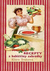 Kniha Recepty z babiččiny zahrádky