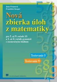 Nová zbierka úloh z matematiky pre 5. až 9. ročník ZŠ a 1. až 4. ročník gymnázií s osemročným štúdiom
