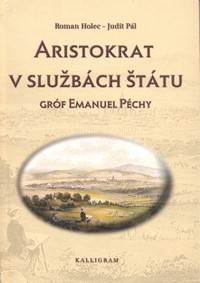 Aristokrat v službách štátu - Gróf Emanuel Péchy