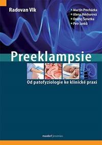 Preeklampsie - Od patofyziologie ke klinické praxi