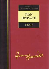 Ivan Horváth - Prózy