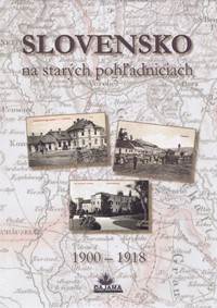 Kniha Slovensko na starých pohľadniciach 1900 – 1918
