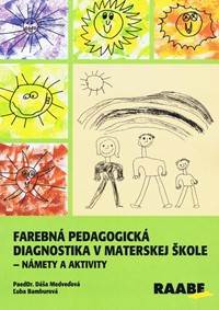 Farebná pedagogická diagnostika v materskej škole -Námety a aktivity