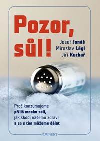 Kniha Pozor, Sůl! - Proč konzumujeme příliš mnoho soli, jak škodí našemu zdraví a co s tím můžeme dělat