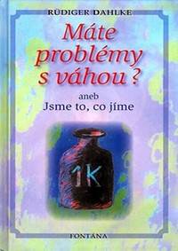 Kniha Máte problémy s váhou? aneb Jsme to, co jíme