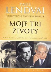 Kniha Moje tri životy-Rozhovory so Zsófiou Mihancsik