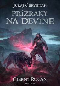 Kniha Prízraky na Devíne (Černokňažník/Čierny Rogan 7)
