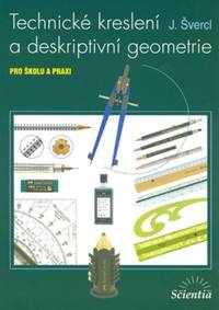 Technické kreslení a deskriptivní geometrie pro školu a praxi