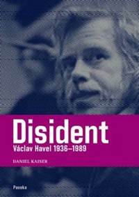 Disident - Václav Havel 1936-1989