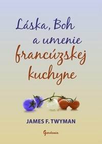 Kniha Láska, Boh a umenie francúzskej kuchyne