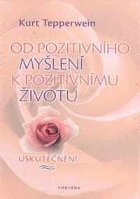 Kniha Od pozitivního myšlení k pozitivnímu životu