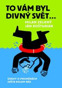 To vám byl divný svět...
