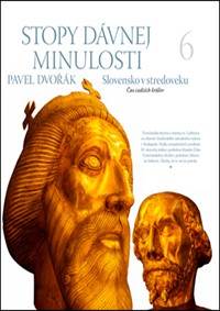 Kniha Stopy dávnej minulosti 6 (Slovensko v stredoveku. Čas cudzích kráľov)