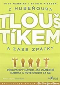 Z hubeňoura tlouštíkem a zase zpátky