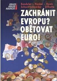 Zachránit Evropu? Obětovat EURO!