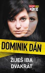 Kniha Žiješ iba dvakrát (Dominik Dán 13 - voľné pokračovanie knihy Cela číslo 17)