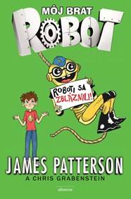 Kniha Môj brat robot 2 Roboti sa zbláznili!