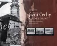 Jižní Čechy krásné i zrádné v dobových fotografiích a dokumentech