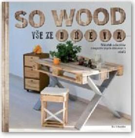 So wood - Vše ze dřeva